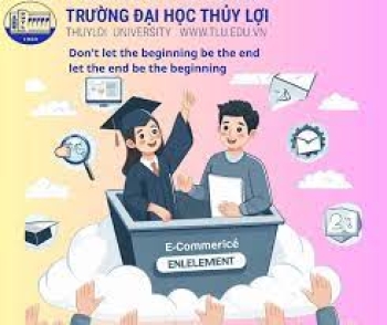 Học Thương mại điện tử ở Đại học Thủy lợi có dễ xin việc không? Bức tranh thực tế thị trường tuyển dụng